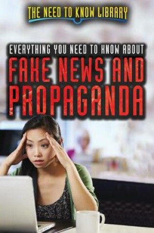 Cover of Everything You Need to Know about Fake News and Propaganda