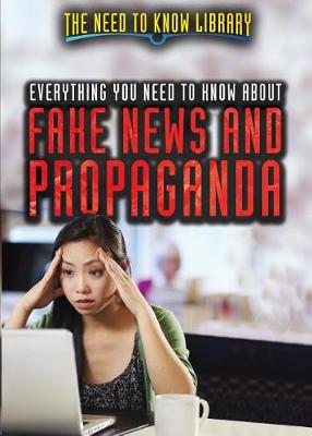 Cover of Everything You Need to Know about Fake News and Propaganda
