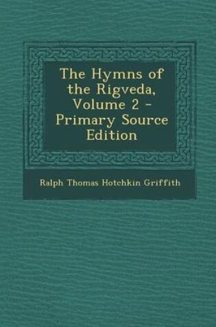 Cover of The Hymns of the Rigveda, Volume 2 - Primary Source Edition