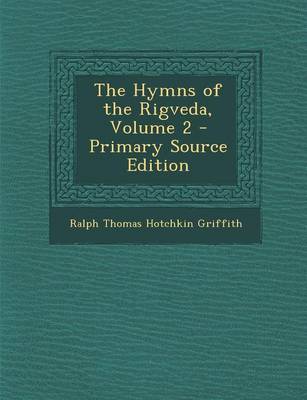 Book cover for The Hymns of the Rigveda, Volume 2 - Primary Source Edition