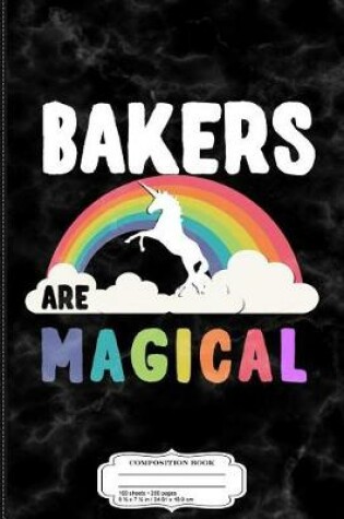 Cover of Bakers Are Magical Composition Notebook