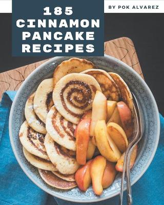 Book cover for 185 Cinnamon Pancake Recipes