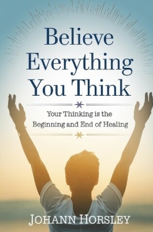 Cover of Believe Everything You Think