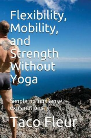 Cover of Flexibility, Mobility, and Strength Without Yoga