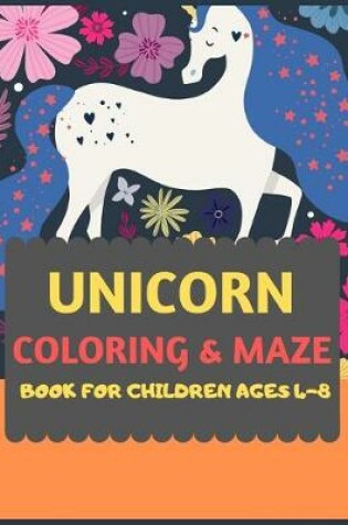 Cover of Unicorn Coloring & Maze Book for Children Ages 4-8