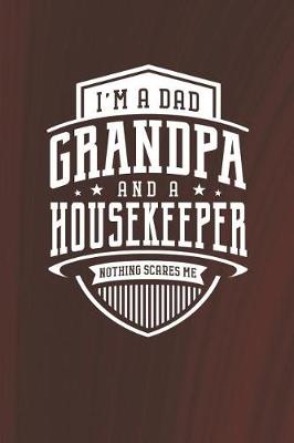 Book cover for I'm A Dad Grandpa & A Housekeeper Nothing Scares Me