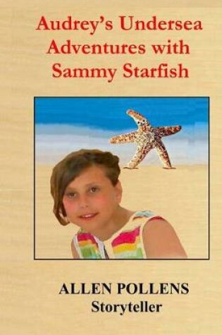 Cover of Audrey's Undersea Adventures with Sammy Starfish