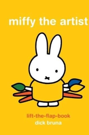 Cover of Miffy the Artist Lift-the-Flap Book