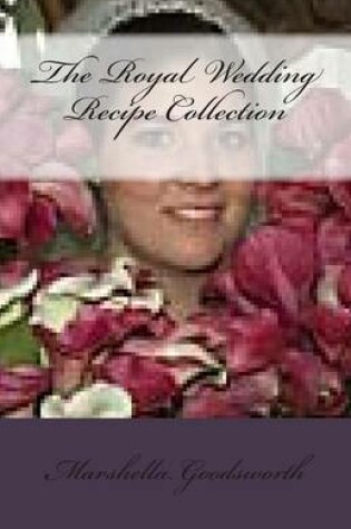 Cover of The Royal Wedding Recipe Collection