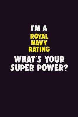 Book cover for I'M A Royal Navy Rating, What's Your Super Power?