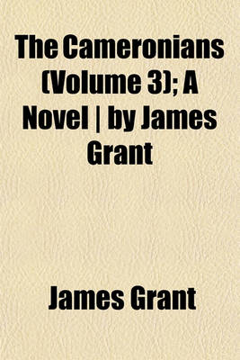 Book cover for The Cameronians (Volume 3); A Novel - By James Grant