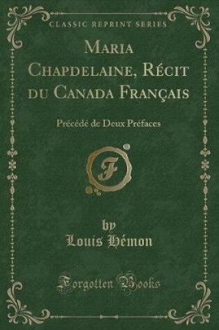 Cover of Maria Chapdelaine, Récit Du Canada Français