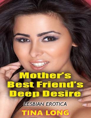 Book cover for Mother's Best Friend's Deep Desire (Lesbian Erotica)