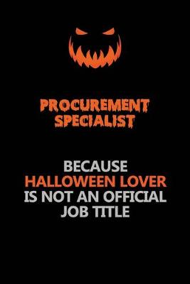 Book cover for Procurement Specialist Because Halloween Lover Is Not An Official Job Title