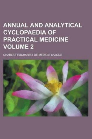 Cover of Annual and Analytical Cyclopaedia of Practical Medicine Volume 2