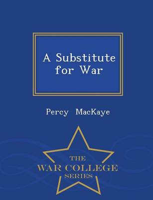 Book cover for A Substitute for War - War College Series