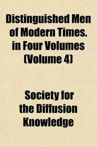 Cover of Distinguished Men of Modern Times. in Four Volumes (Volume 4)