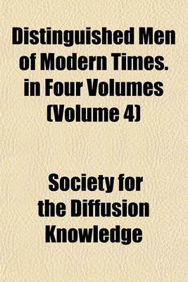 Book cover for Distinguished Men of Modern Times. in Four Volumes (Volume 4)