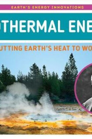 Cover of Geothermal Energy: Putting Earth's Heat to Work