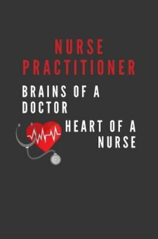 Cover of Nurse Practitioner - Brains Of A Doctor Heart Of A Nurse