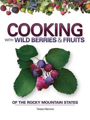 Book cover for Cooking Wild Berries & Fruits of the Rocky Mountains