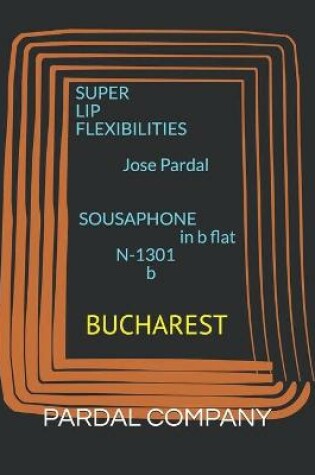 Cover of SUPER LIP FLEXIBILITIES Jose Pardal SOUSAPHONE in b flat N-1301 b