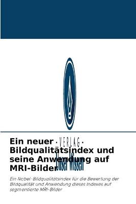 Book cover for Ein neuer Bildqualitatsindex und seine Anwendung auf MRI-Bilder