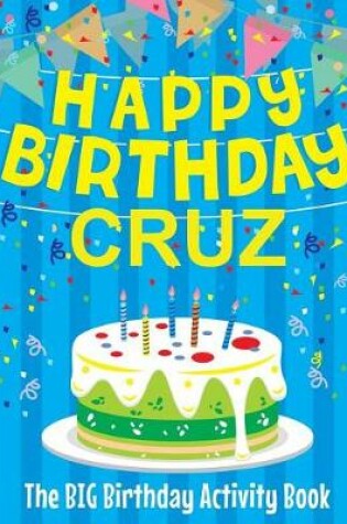 Cover of Happy Birthday Cruz - The Big Birthday Activity Book