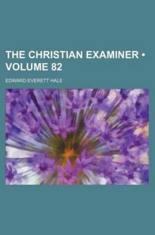 Cover of The Christian Examiner (Volume 82)