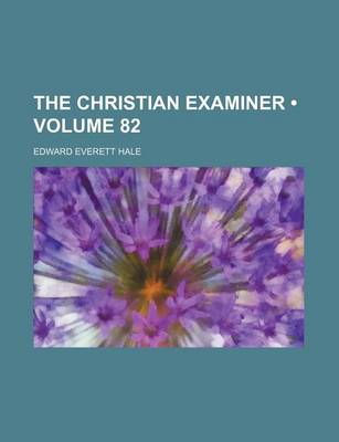 Book cover for The Christian Examiner (Volume 82)