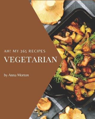 Book cover for Ah! My 365 Vegetarian Recipes
