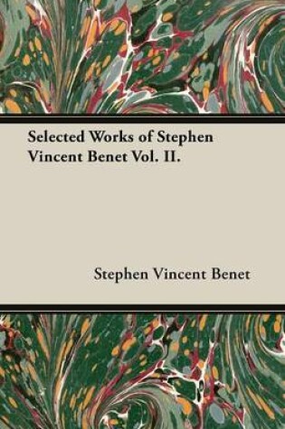 Cover of Selected Works of Stephen Vincent Benet Vol. II.