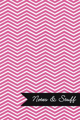 Book cover for Notes & Stuff - Lined Notebook with Fuchsia Chevron Pattern Cover