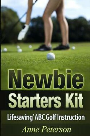 Cover of Newbie Starter Kit - 'Lifesaving' ABC Golf Instruction