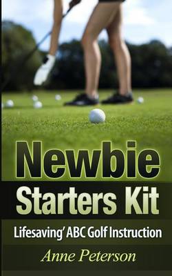 Cover of Newbie Starter Kit - 'Lifesaving' ABC Golf Instruction