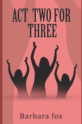 Book cover for Act Two for Three