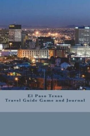 Cover of El Paso Texas Travel Guide Game and Journal