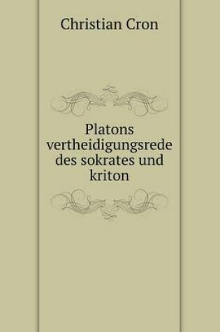 Cover of Platons vertheidigungsrede des sokrates und kriton