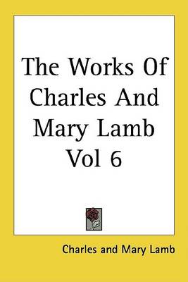 Book cover for The Works of Charles and Mary Lamb Vol 6