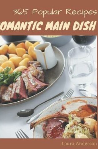 Cover of 365 Popular Romantic Main Dish Recipes