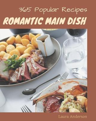 Book cover for 365 Popular Romantic Main Dish Recipes