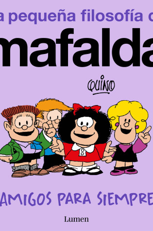 Cover of ¡Amigos para siempre! (La pequeña filosofía de Mafalda) / Friends Forever! (La pequeña filosofía de Mafalda)