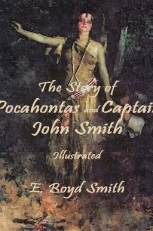 Cover of The Story of Pocahontas and Captain John Smith: Illustrated