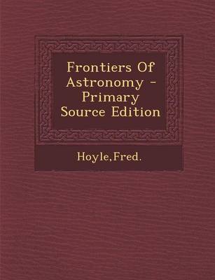 Book cover for Frontiers of Astronomy - Primary Source Edition