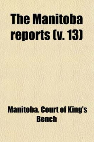 Cover of The Manitoba Reports (Volume 13)