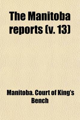 Book cover for The Manitoba Reports (Volume 13)