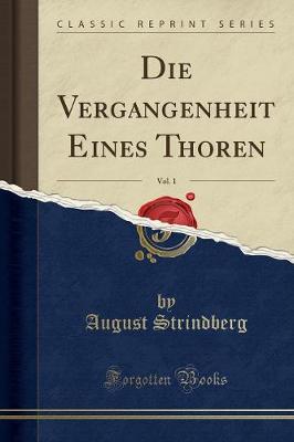 Book cover for Die Vergangenheit Eines Thoren, Vol. 1 (Classic Reprint)