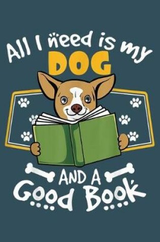 Cover of All I need is my dog and a good book