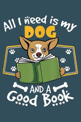 Book cover for All I need is my dog and a good book