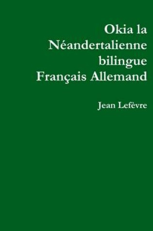 Cover of Okia La Neandertalienne Francais Allemand